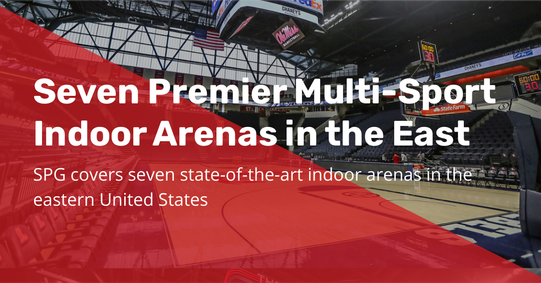 Seven Premier Multi-Sport Indoor Arenas in the East