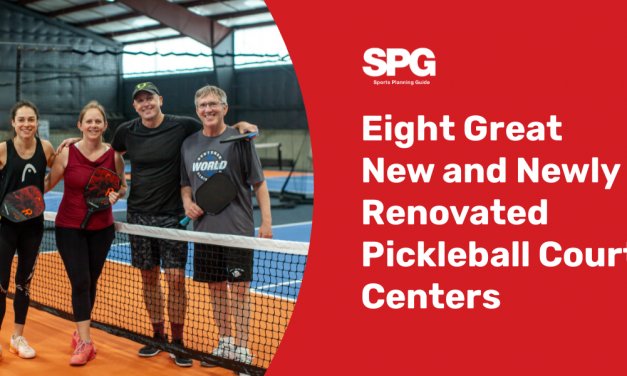 Eight Great New and Newly Renovated Pickleball Court Centers