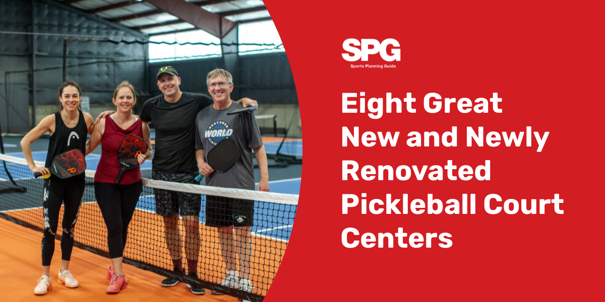 Eight Great New and Newly Renovated Pickleball Court Centers